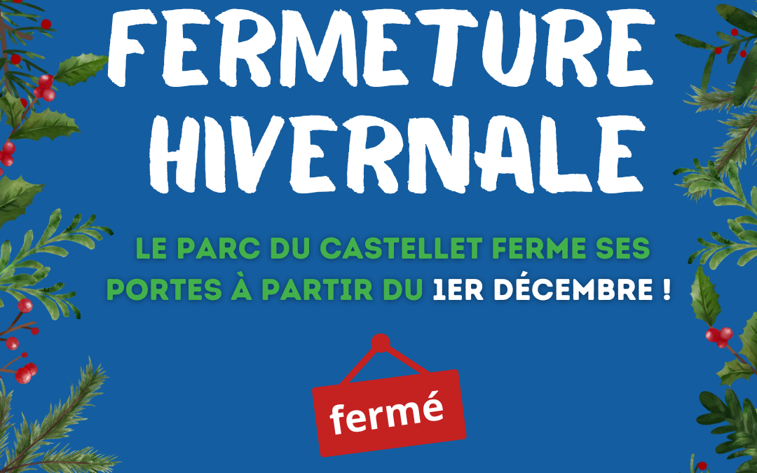 ❄️ Fermeture Hivernale du Parc du Castellet ❄️